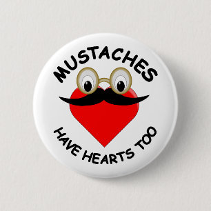 Moustaches Have Hearts Too 6 Cm Round Badge