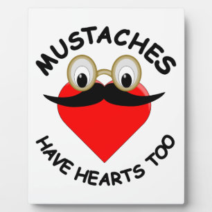 Moustaches Have Hearts Too Plaque