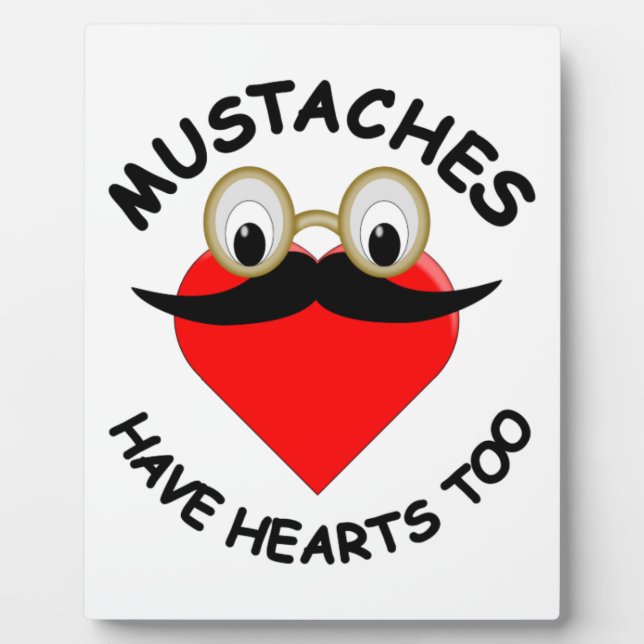 Moustaches Have Hearts Too Plaque (Front)