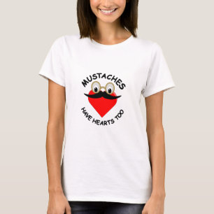 Moustaches Have Hearts Too T-Shirt