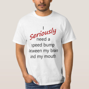mouth needs speed bump T-Shirt