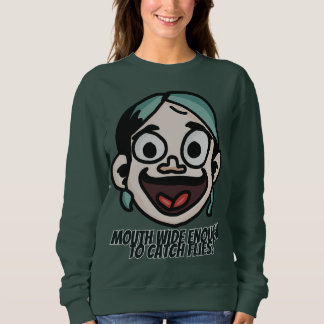 Mouth wide enough to catch flies! | Funny Sweatshirt