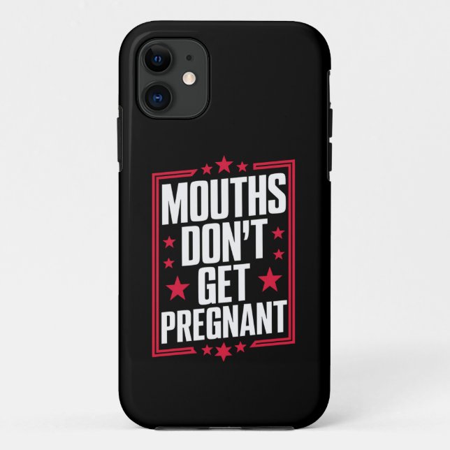 Mouths Don't Get Pregnant Case-Mate iPhone Case (Back)