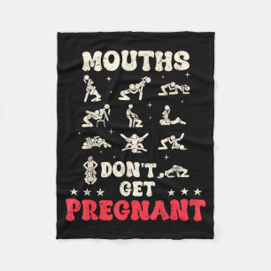 Mouths Don't Get Pregnant Inappropriate Humor Adul Fleece Blanket