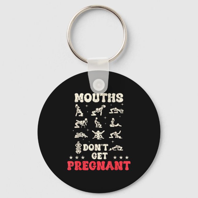 Mouths Don't Get Pregnant Inappropriate Humor Adul Key Ring (Front)