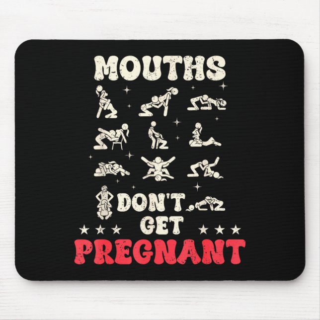 Mouths Don't Get Pregnant Inappropriate Humor Adul Mouse Mat (Front)