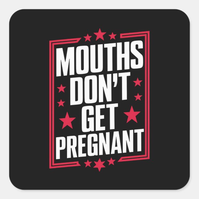 Mouths Don't Get Pregnant Square Sticker (Front)