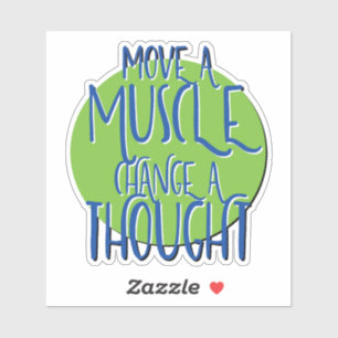 Move A Muscle Change A Thought Recovery Slogan
