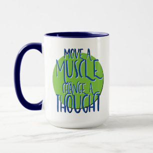 Move A Muscle Change A Thought Recovery Slogan Mug