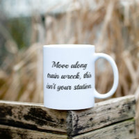 Move Along Tran Wreck Isn't Your Station Mug