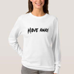 Move away T-Shirt