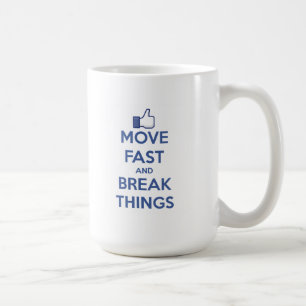 Move Fast And Break Things Coffee Mug
