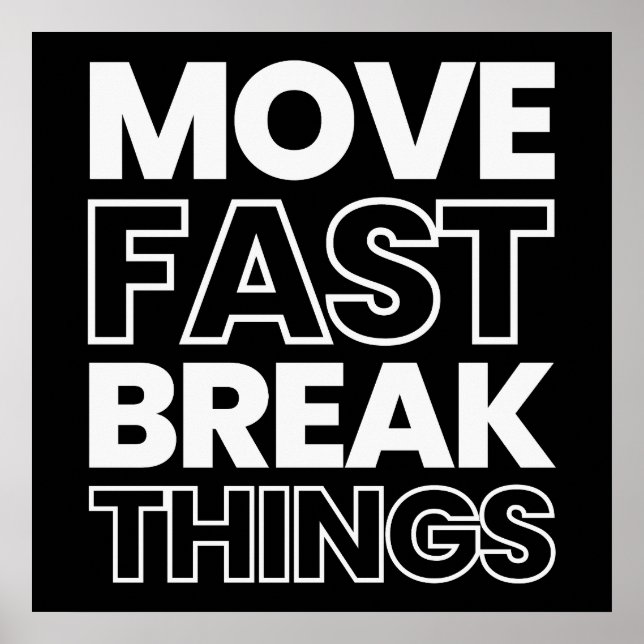Move Fast Break Things Poster (Front)