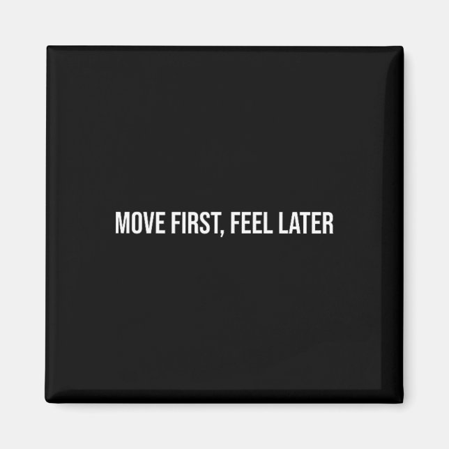 Move First, Feel Later, Mental Health Therapy _1  Magnet (Front)