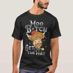 Move Get Out The Hay   Highland Cow T-Shirt