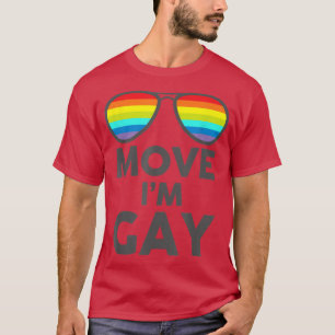 Move I'm Gay Funny LGBT Gay Pride Month Sunglasses T-Shirt