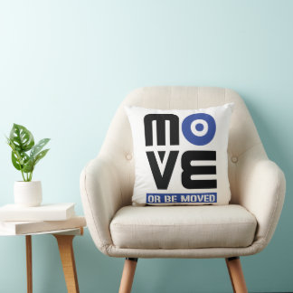 Move or be Moved Cushion
