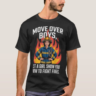 Move Over Boys Firefighter Women Empowerment  T-Shirt