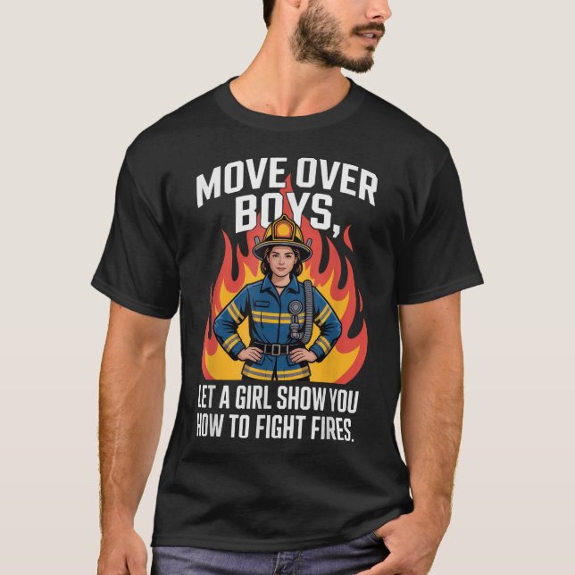 Move Over Boys Firefighter Women Empowerment  T-Shirt (Front)