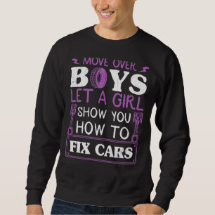 Move Over Boys Let A Girl Show You How To Fix Cars Sweatshirt