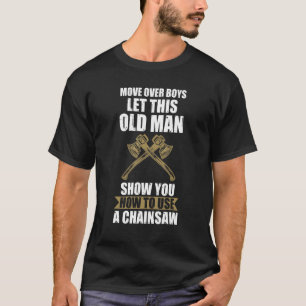 Move Over Boys Let This Chainsaw Lumberjack Woodwo T-Shirt