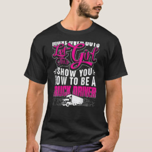 Move Over Boys Let This Girl Show How To Be A Truc T-Shirt