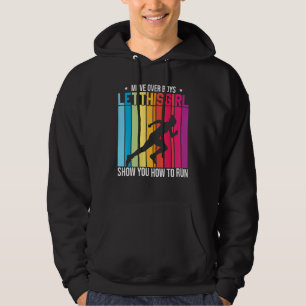 Move Over Boys Let This Girl Show How To Run Runni Hoodie