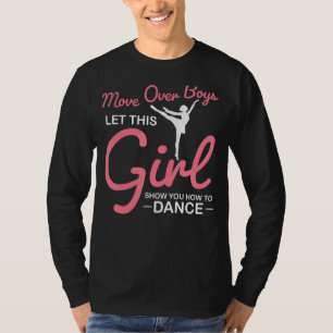 Move Over Boys Let This Girl Show You Can Dance Da T-Shirt