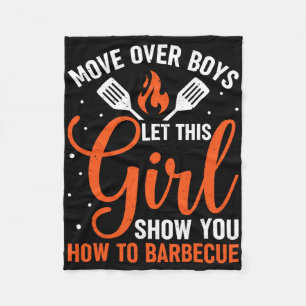 Move Over Boys Let This Girl Show You How To Bbq G Fleece Blanket