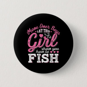Move Over Boys Let This Girl Show You How To Fish 6 Cm Round Badge
