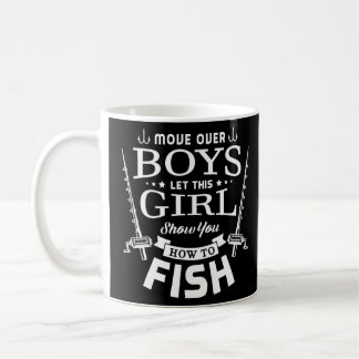 Move over boys let this girl show you how to fish coffee mug