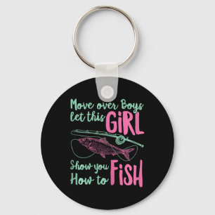 Move Over Boys Let This Girl Show You How To Fish  Key Ring
