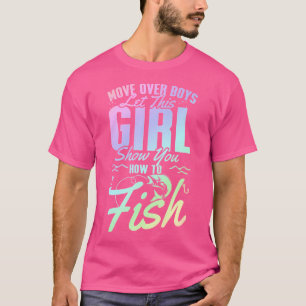 Move Over Boys Let This Girl Show You How To Fish T-Shirt