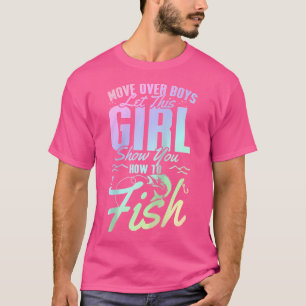 Move Over Boys Let This Girl Show You How To Fish T-Shirt