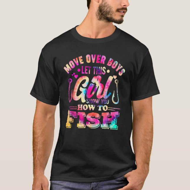 Move Over Boys Let This Girl Show You How To Fish T-Shirt (Front)