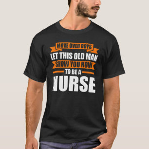 Move Over Boys Let This Nurse Nursering T-Shirt