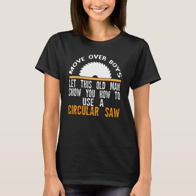 Move Over Boys Let This Use A Circular Saw Job Woo T-Shirt (Front)