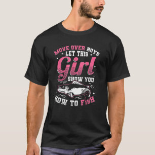 Move Over Boys Lets This Girls Show You How To Fis T-Shirt