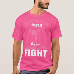 Move Over Boys This Girl Shows You How To Fight Ka T-Shirt