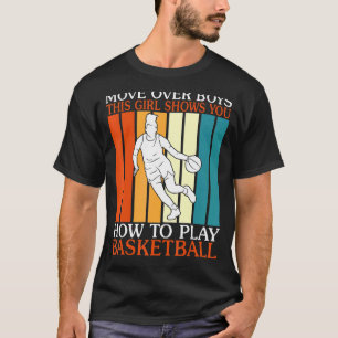 Move Over Boys This Girl Shows You How To Play Bas T-Shirt