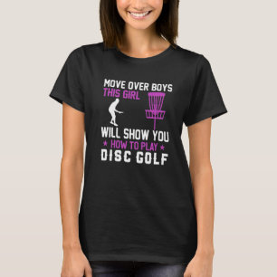 Move Over Boys This Girl Will Show You How To Play T-Shirt