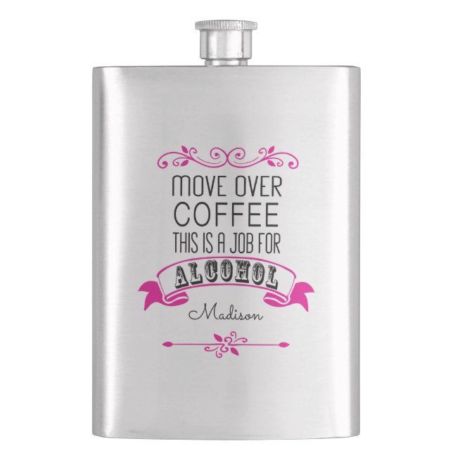 Move over coffee, this is a job for alcohol name hip flask (Front)