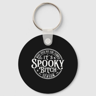 Move Over Hot Girls Summer It39s Spooky-bitch Seas Key Ring