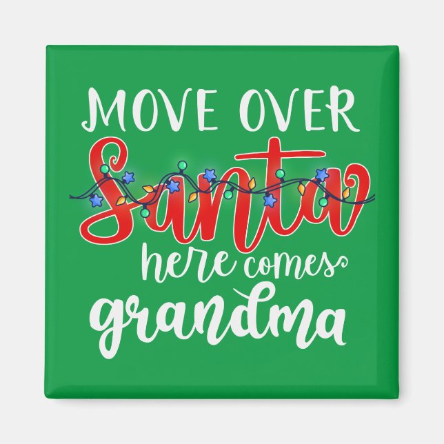 Move Over Santa Here Comes Grandma Magnet (Front)