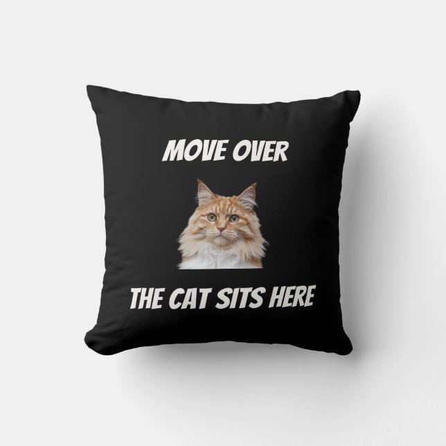 Move Over The Cat Sits Here Funny Custom Cat Cushion (Front)