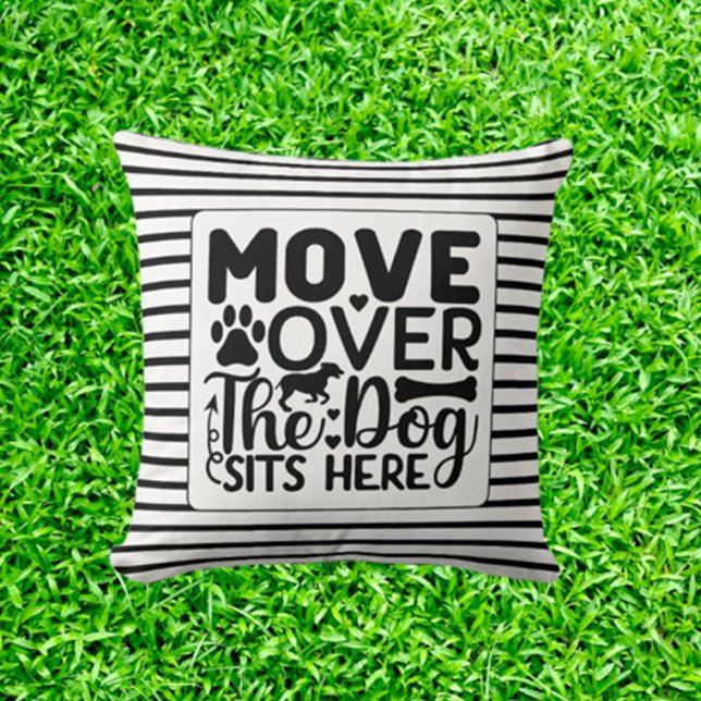 Move over the dog sits here black and white theme  cushion (Add charm to your space with our “Move over the dog sits here” black and white throw pillow.  )
