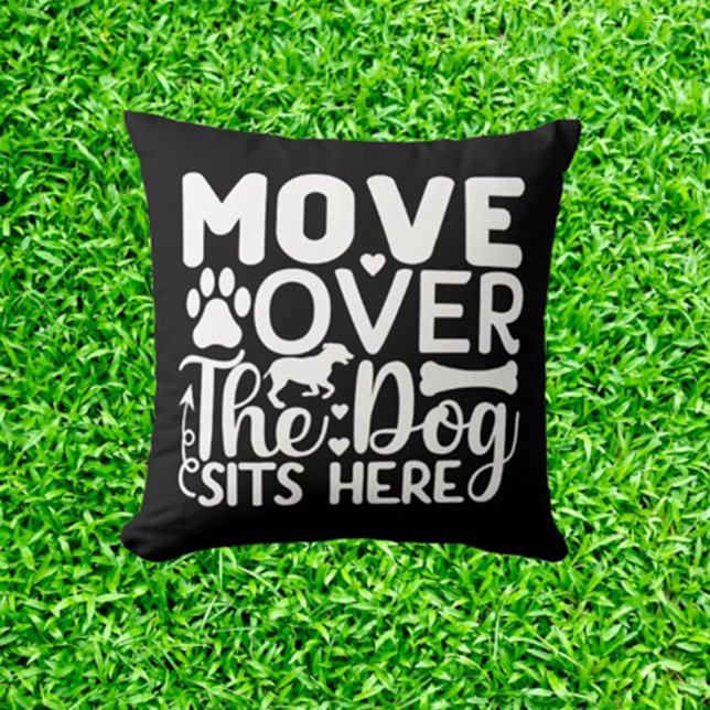 Move over the dog sits here black theme  cushion (Add comfort and style to your space with the "Move over the dog sits here" black theme throw pillow.)