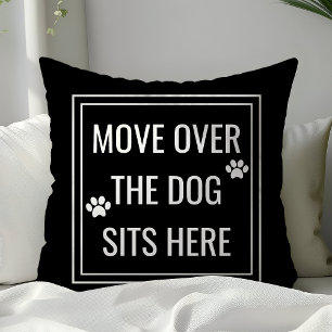 Move Over The Dog Sits Here Funny Pet Cushion
