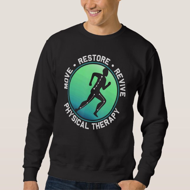 Move Restore Revive Physical Therapist Pt Sweatshirt (Front)