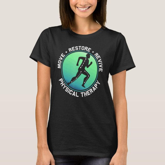 Move Restore Revive Physical Therapist Pt T-Shirt (Front)